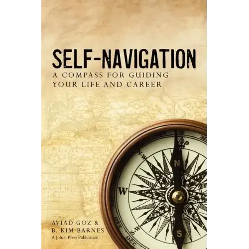 Self-Navigation: A Compass for Guiding Your Life and Career - Paperback