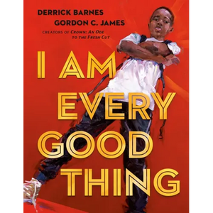 I Am Every Good Thing - Hardcover