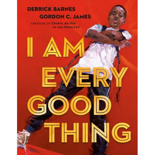 I Am Every Good Thing - Hardcover