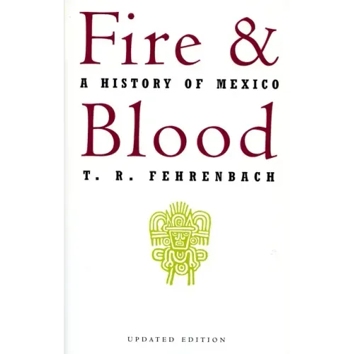 Fire and Blood: A History of Mexico - Paperback