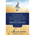 Black Classical Musicians of the 20th Century, Volume 1
