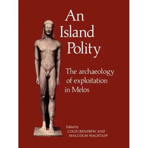 An Island Polity: The Archaeology of Exploitation in Melos - Paperback