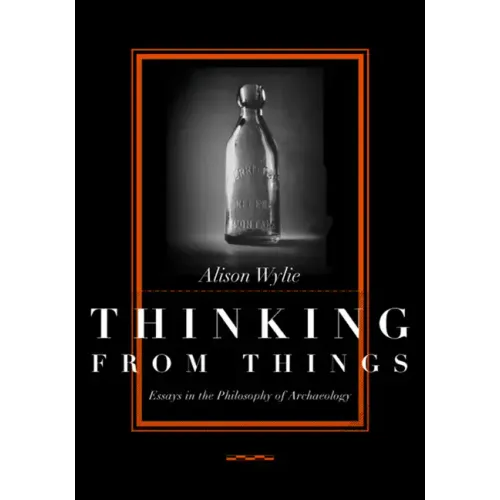 Thinking from Things: Essays in the Philosophy of Archaeology - Paperback