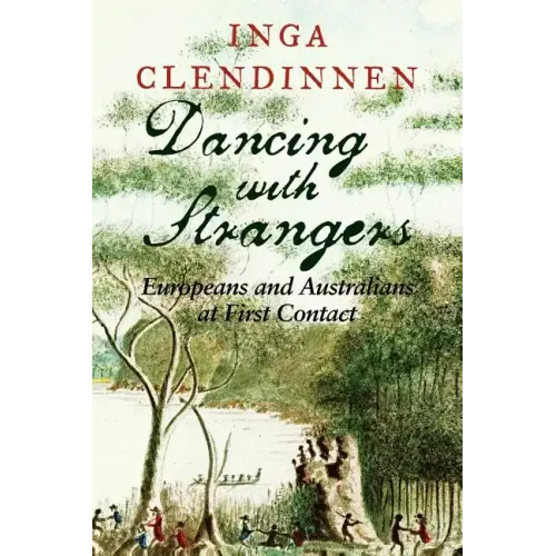 Dancing with Strangers: Europeans and Australians at First Contact - Paperback