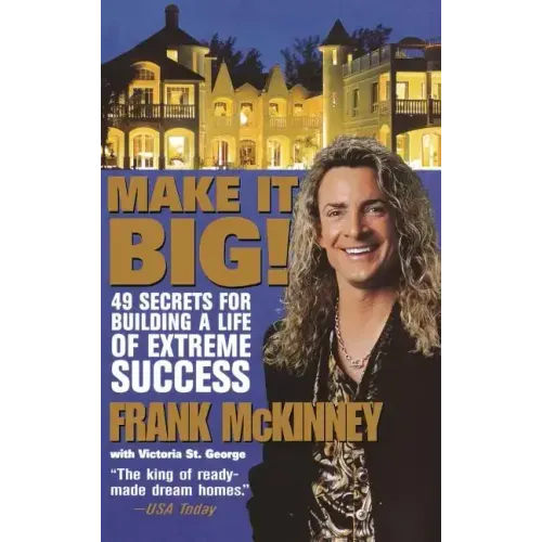Make It Big!: 49 Secrets for Building a Life of Extreme Success - Hardcover