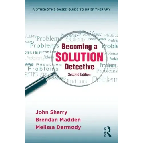 Becoming a Solution Detective: A Strengths-Based Guide to Brief Therapy - Paperback
