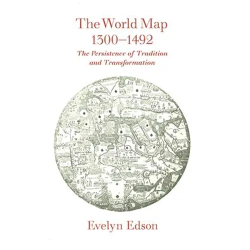 The World Map, 1300-1492: The Persistence of Tradition and Transformation - Paperback