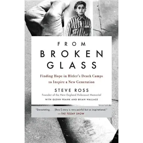 From Broken Glass: Finding Hope in Hitler's Death Camps to Inspire a New Generation - Paperback