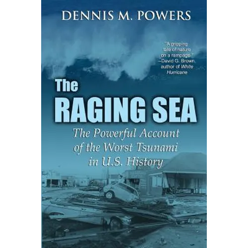 The Raging Sea: The Powerful Account of the Worst Tsunami in U.S. History - Paperback