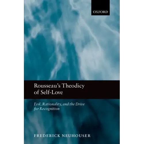 Rousseau's Theodicy of Self-Love: Evil, Rationality, and the Drive for Recognition - Paperback