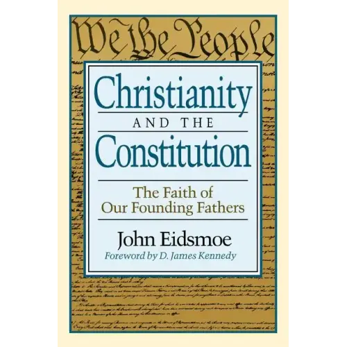 Christianity and the Constitution: The Faith of Our Founding Fathers - Paperback