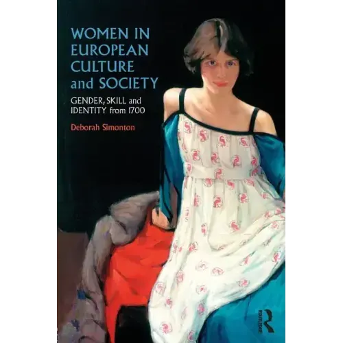 Women in European Culture and Society: Gender, Skill and Identity from 1700 - Paperback