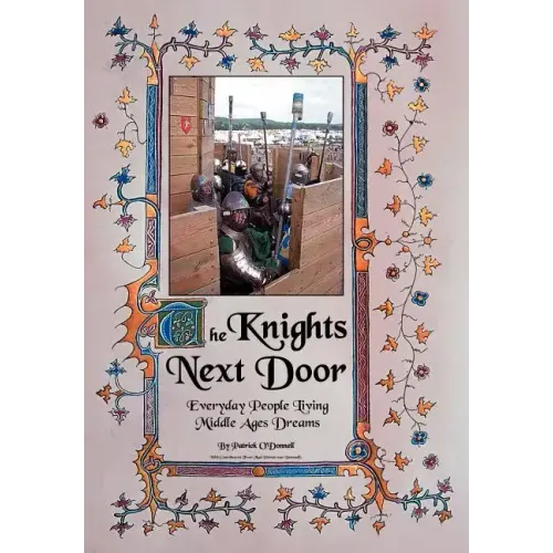 The Knights Next Door: Everyday People Living Middle Ages Dreams - Hardcover