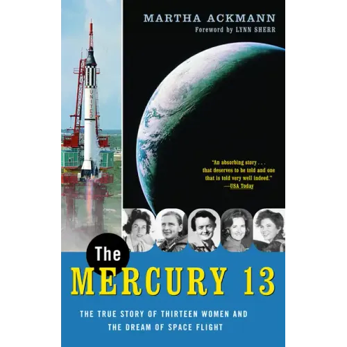 The Mercury 13: The True Story of Thirteen Women and the Dream of Space Flight - Paperback