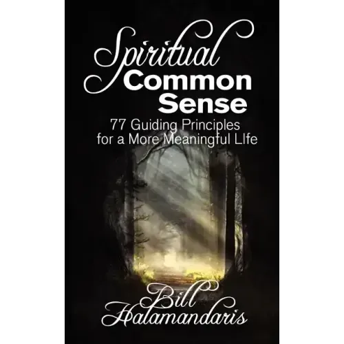 Spiritual Common Sense: 77 Guiding Principles for a More Meaningful Life - Paperback