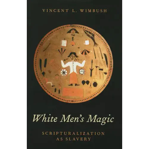 White Men's Magic: Scripturalization as Slavery - Hardcover