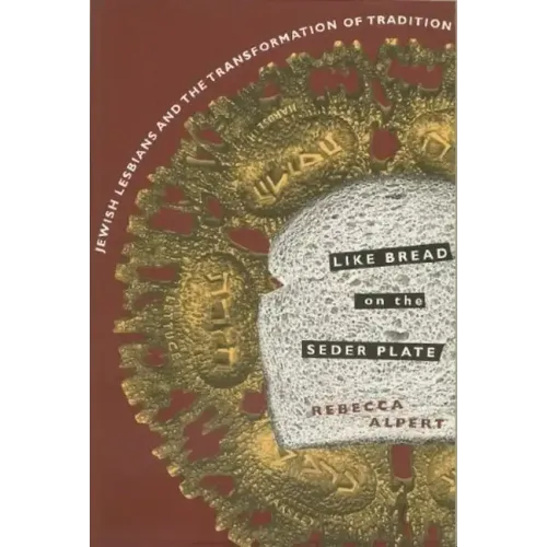 Like Bread on the Seder Plate: Jewish Lesbians and the Transformation of Tradition - Paperback