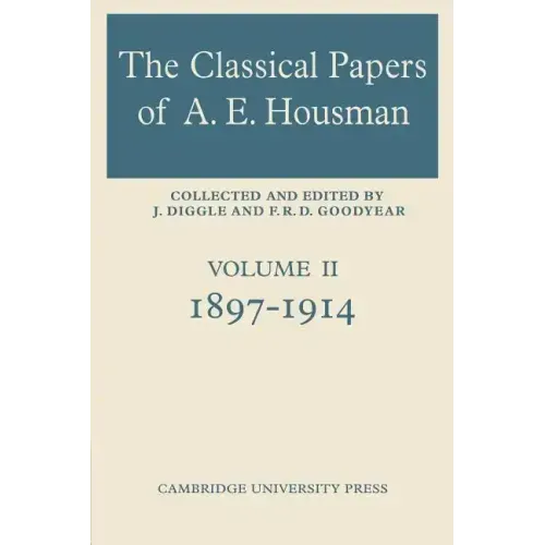 The Classical Papers of A. E. Housman: Volume 2, 1897 1914 - Paperback