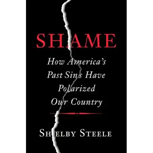 Shame: How America's Past Sins Have Polarized Our Country - Hardcover