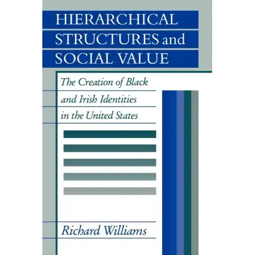 Hierarchical Structures and Social Value: The Creation of Black and Irish Identities in the United States - Paperback