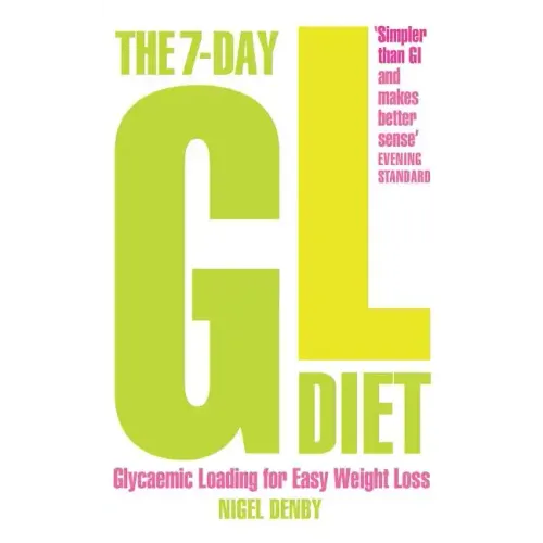 The 7-Day Gl Diet: Glycaemic Loading for Easy Weight Loss - Paperback