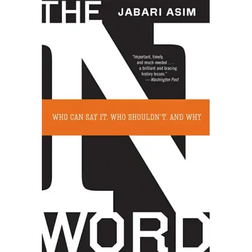 The N Word: Who Can Say It, Who Shouldn't, and Why - Paperback