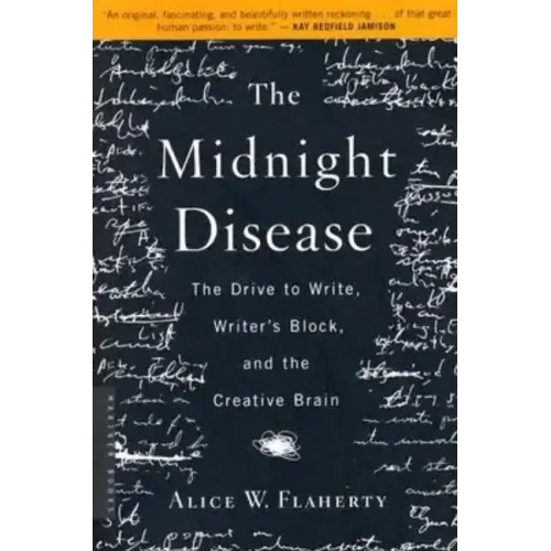The Midnight Disease: The Drive to Write, Writer's Block, and the Creative Brain - Paperback