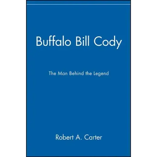 Buffalo Bill Cody: The Man Behind the Legend - Paperback