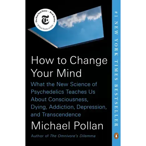 How to Change Your Mind: What the New Science of Psychedelics Teaches Us about Consciousness, Dying, Addiction, Depression, and Transcendence - Paperback
