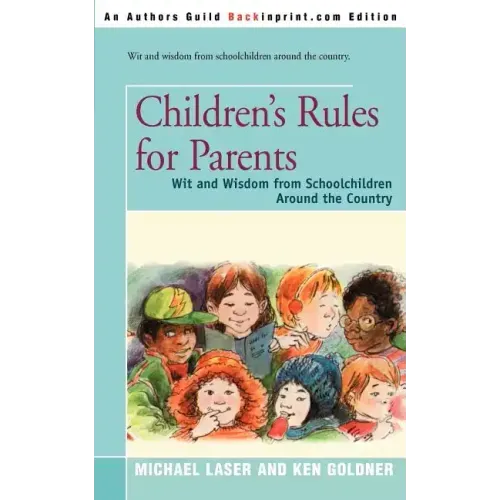Children's Rules for Parents: Wit and Wisdom from Schoolchildren Around the Country - Paperback