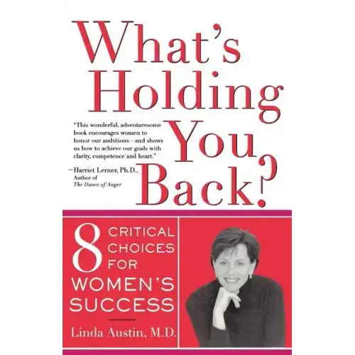 What's Holding You Back? Eight Critical Choices for Women's Success - Paperback