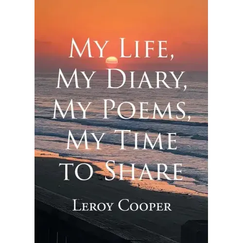 My Life, My Diary, My Poems, My Time to Share - Paperback