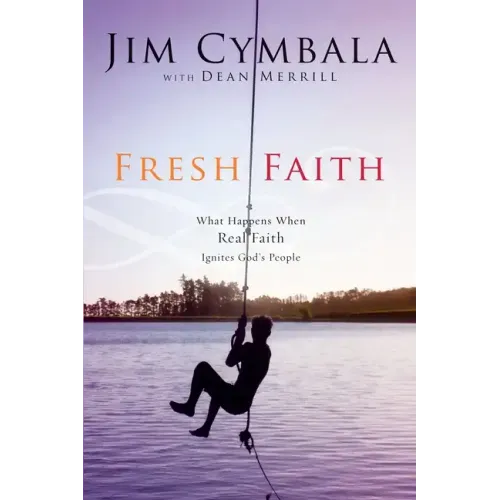 Fresh Faith: What Happens When Real Faith Ignites God's People - Paperback
