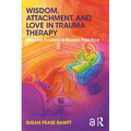 Wisdom, Attachment, and Love in Trauma Therapy: Beyond Evidence-Based Practice