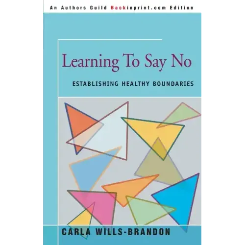 Learning to Say No: Establishing Healthy Boundaries - Paperback