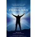 Transforming the Eternal Soul - Further Insights from Regression Therapy