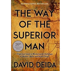 The Way of the Superior Man: A Spiritual Guide to Mastering the Challenges of Women, Work, and Sexual Desire (20th Anniversary Edition) - Paperback