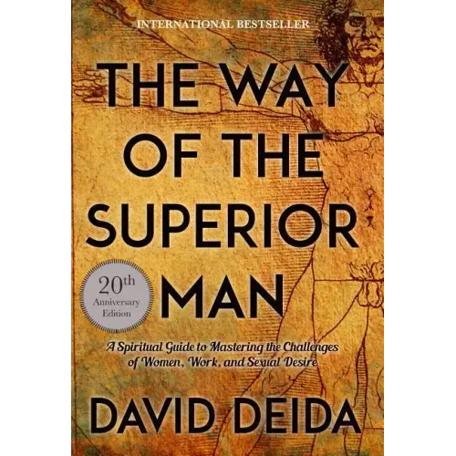 The Way of the Superior Man: A Spiritual Guide to Mastering the Challenges of Women, Work, and Sexual Desire (20th Anniversary Edition) - Paperback