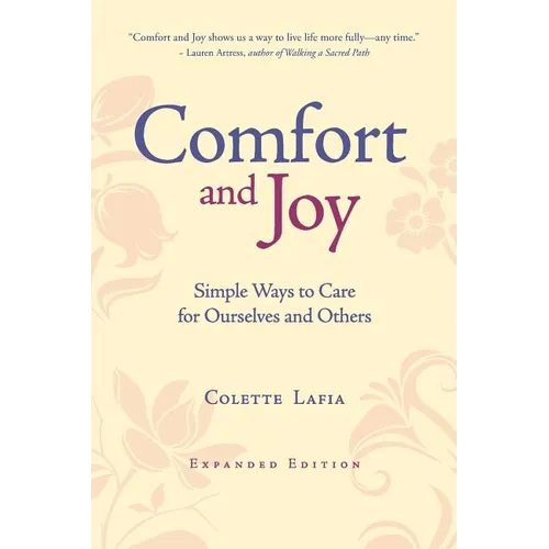 Comfort & Joy: Simple Ways to Care for Ourselves and Others - Expanded Edition - Paperback