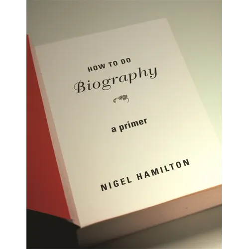 How to Do Biography: A Primer