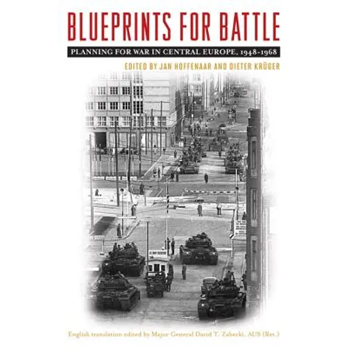 Blueprints for Battle: Planning for War in Central Europe, 1948-1968 - Hardcover