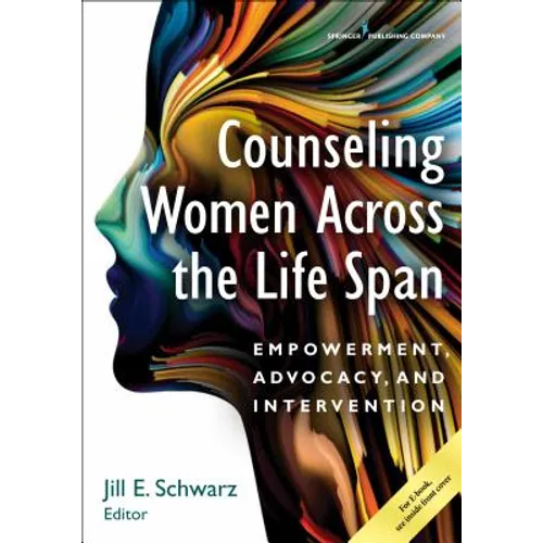 Counseling Women Across the Life Span: Empowerment, Advocacy, and Intervention