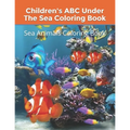 Children's ABC Under The Sea Coloring Book: Sea Animals Coloring Book