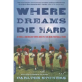 Where Dreams Die Hard: A Small American Town and Its Six-Man Football Team