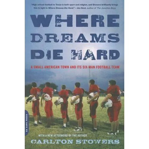 Where Dreams Die Hard: A Small American Town and Its Six-Man Football Team - Paperback
