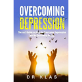 Overcoming Depression: The no.1 Guide on How to Overcome Depression and Be Genuinely Happy