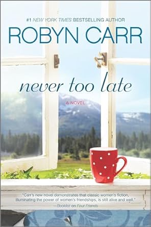 Never Too Late: A Novel by Robyn Carr - Paperback