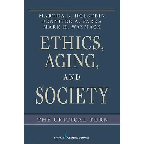 Ethics, Aging, and Society: The Critical Turn - Paperback