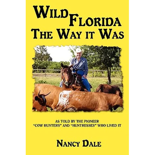 Wild Florida the Way It Was: As Told by the Pioneer 
