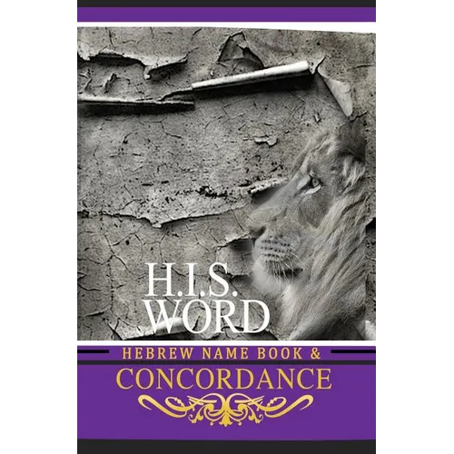 Concordance and Hebrew Name Book (H.I.S. Word): With Strong's Numbers & Biblical Genealogy - Hardcover
